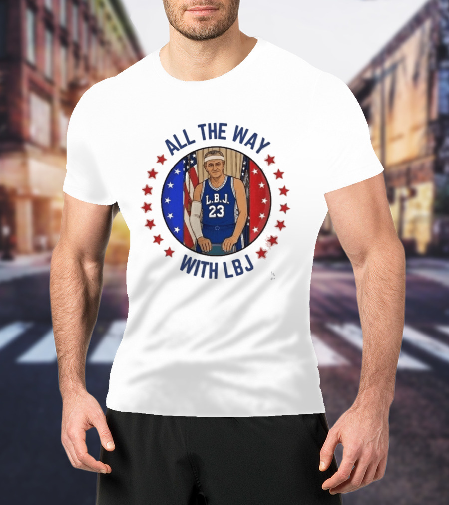 All The Way With LBJ Basketball Theme Patriotic Stars And Stripes T-Shirt
