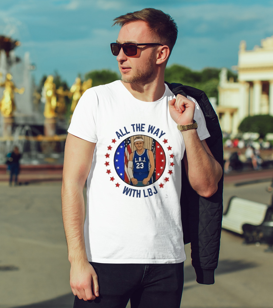 All The Way With LBJ Basketball Theme Patriotic Stars And Stripes T-Shirt
