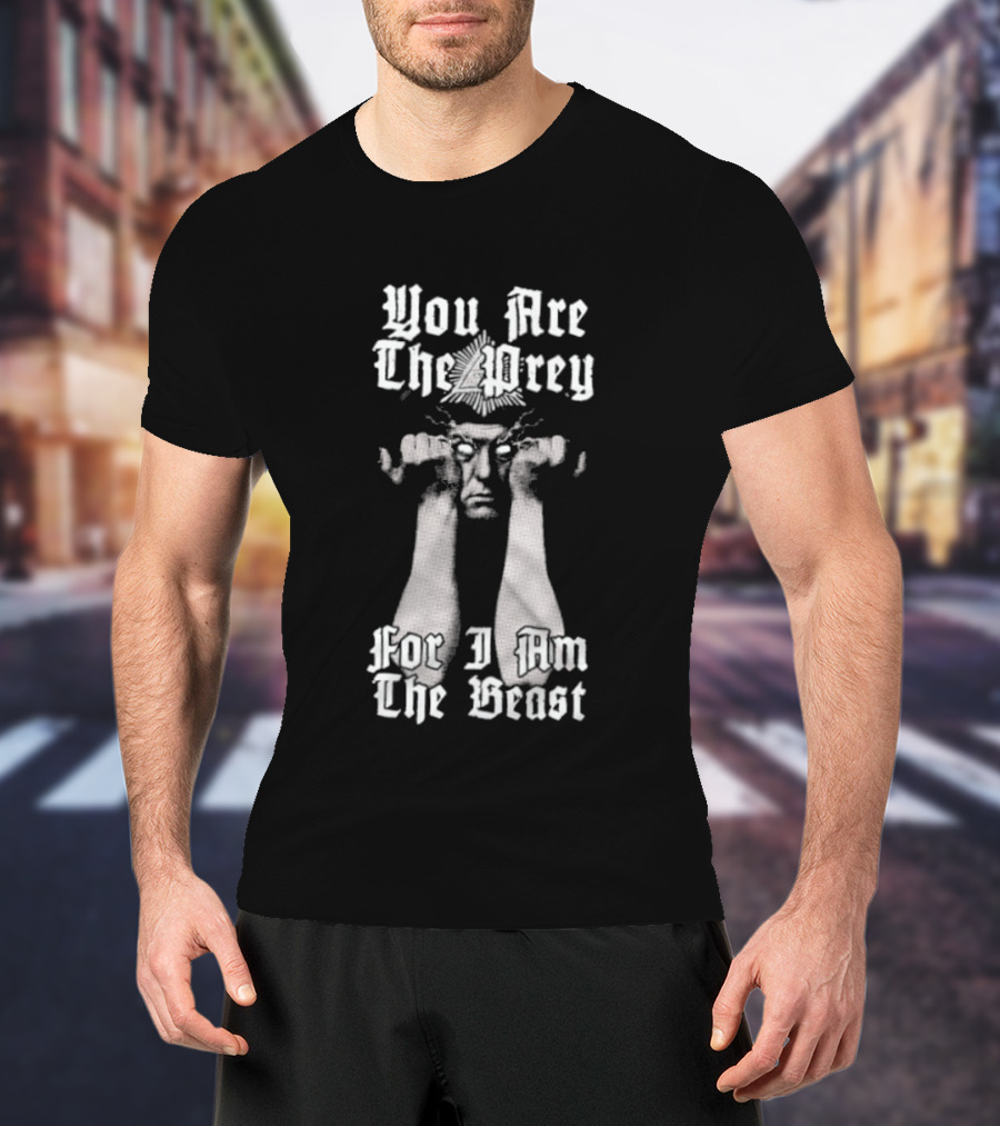 You Are The Prey For I Am The Beast Aleister Crowley T-Shirt