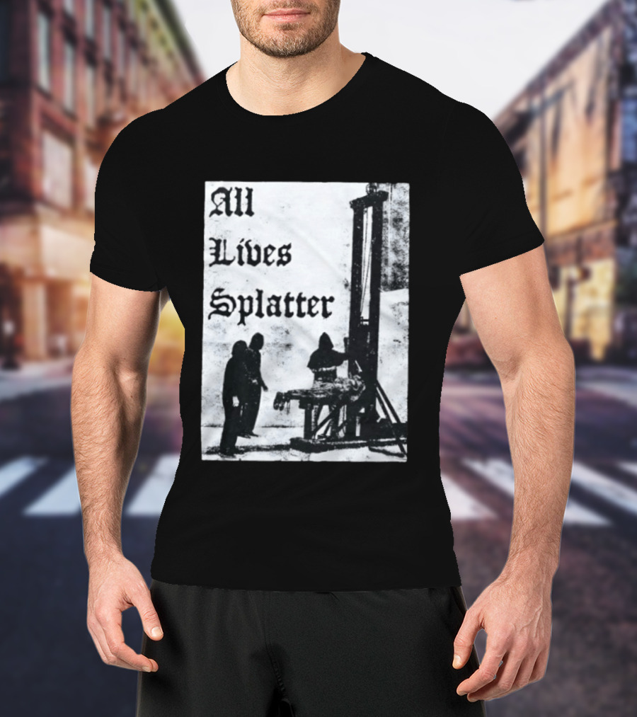 All Lives Splatter Guillotine Historic T-Shirt