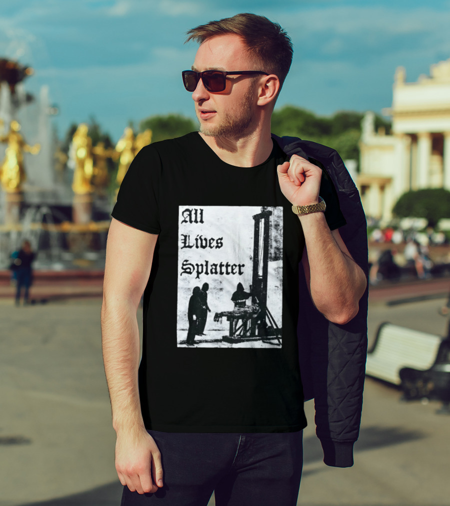 All Lives Splatter Guillotine Historic T-Shirt
