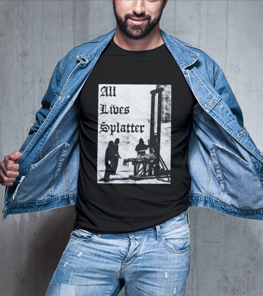 All Lives Splatter Guillotine Historic T-Shirt