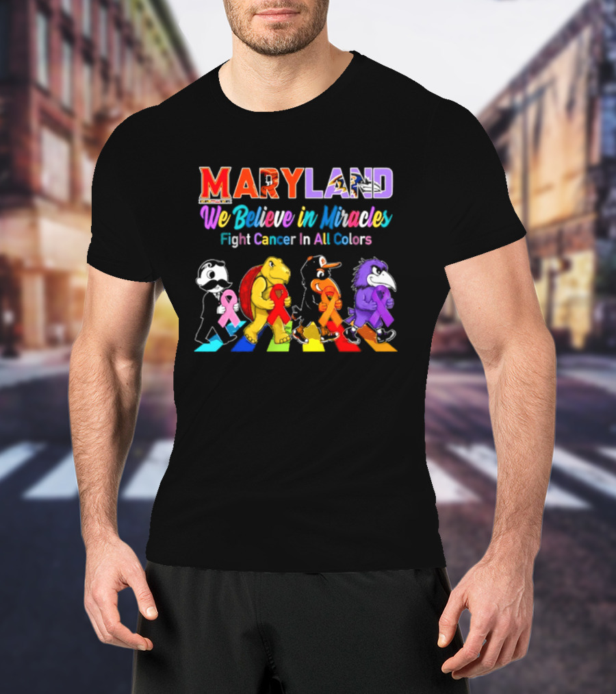 Maryland We Believe In Miracles Fight Cancer In All Colors With Maryland State T-Shirt