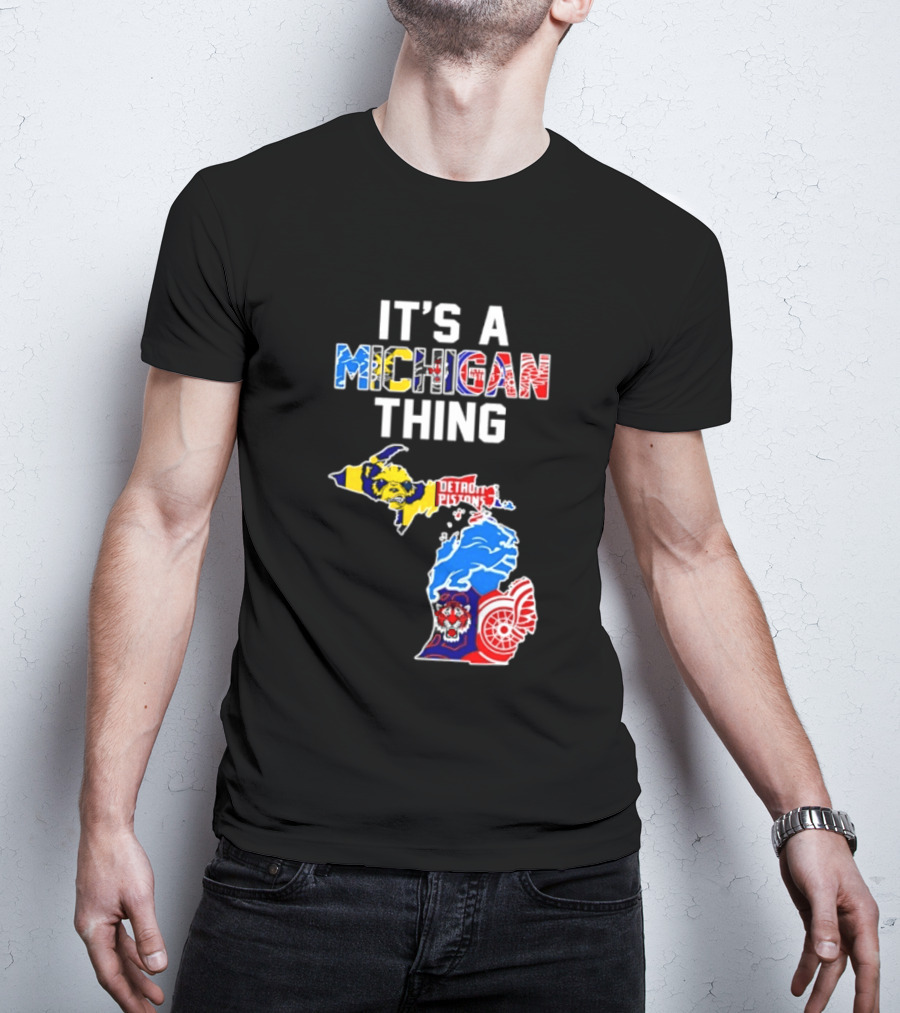 It's A Michigan Thing Detroit Pistons Lions Tigers Red Wings T-Shirt