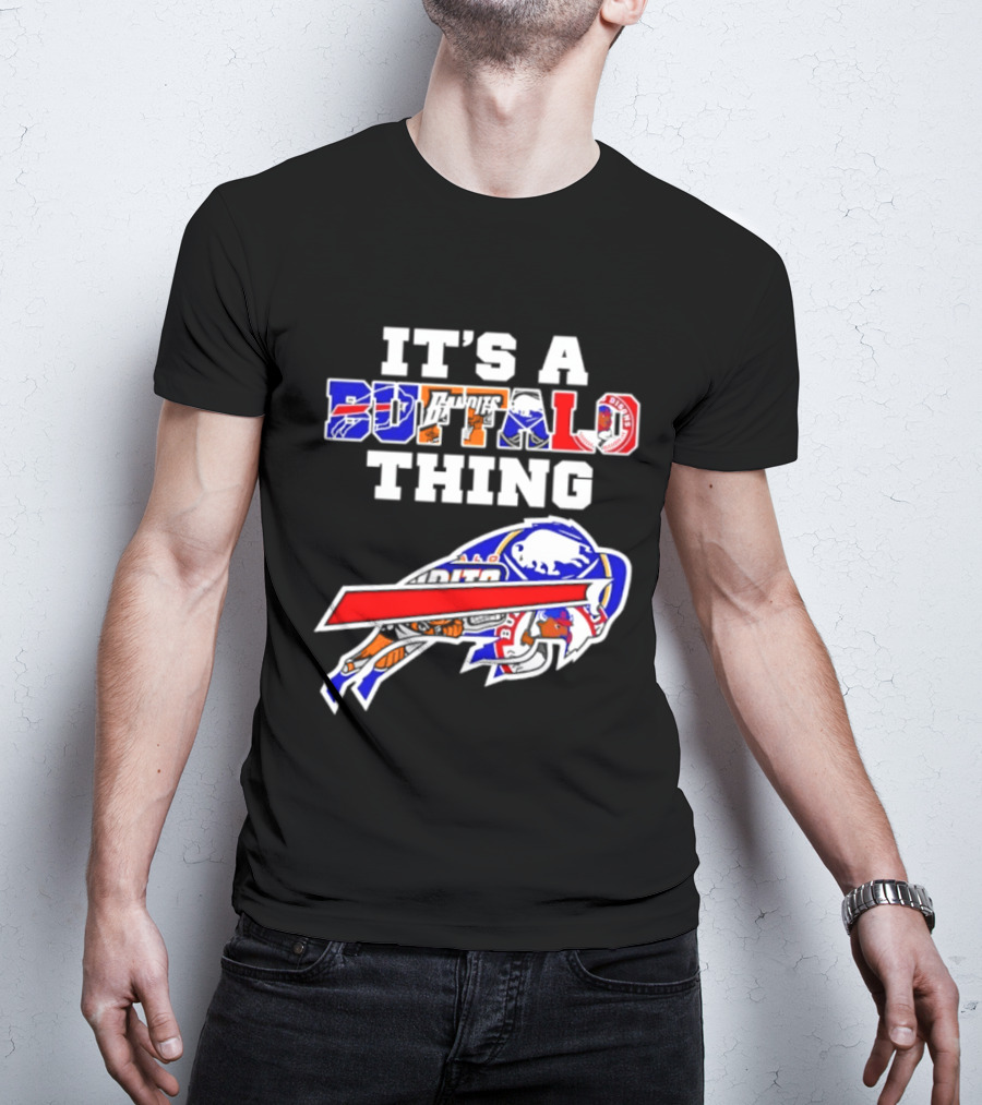 It's A Buffalo Thing Buffalo Bills Bandits Bisons Sports T-Shirt