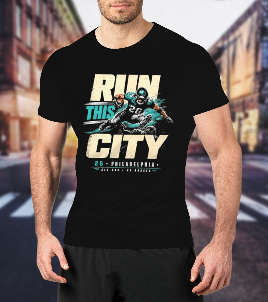 Philadelphia Eagles 26 Run This City All Gas No Brakes T-Shirt