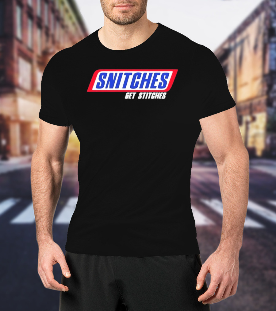 Snitches Get Stitches Snickers Parody T-Shirt