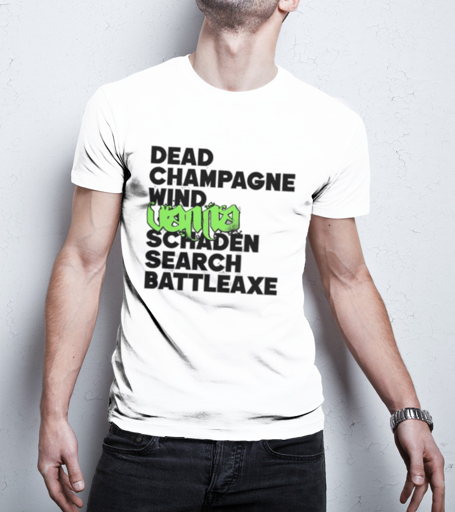 Dead Champagne Wind Vanna Schaden Search Battleaxe T-Shirt