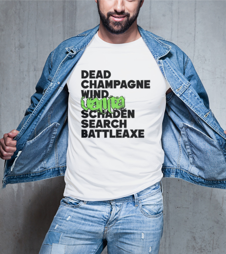 Dead Champagne Wind Vanna Schaden Search Battleaxe T-Shirt