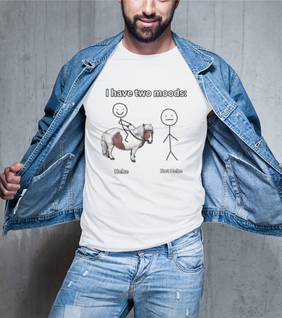 I Have Two Moods Hehe Not Hehe Stick Figure Pony Riding T-Shirt