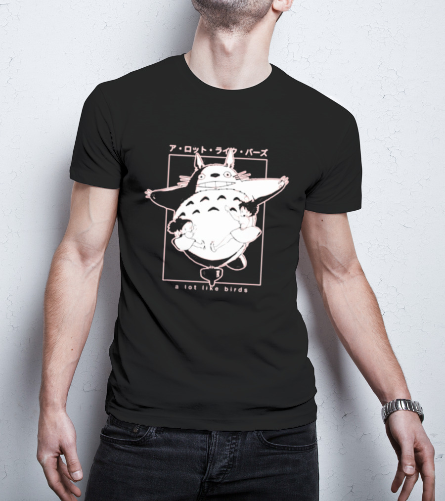A Lot Like Birds My Neighbor Totoro Anime T-Shirt