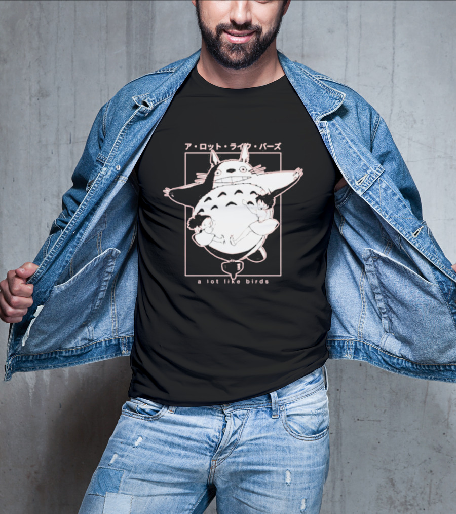 A Lot Like Birds My Neighbor Totoro Anime T-Shirt