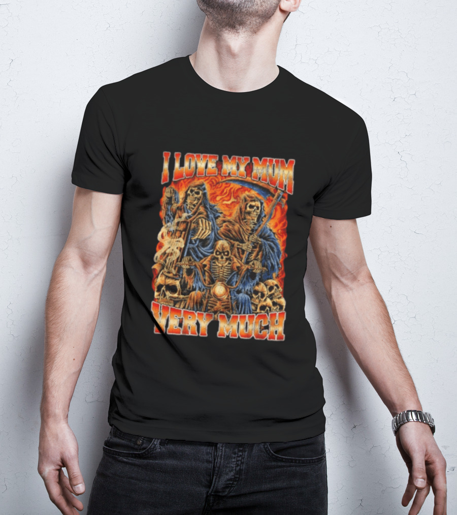 I Love My Mum Very Much Grim Reaper Biker Skeletons T-Shirt