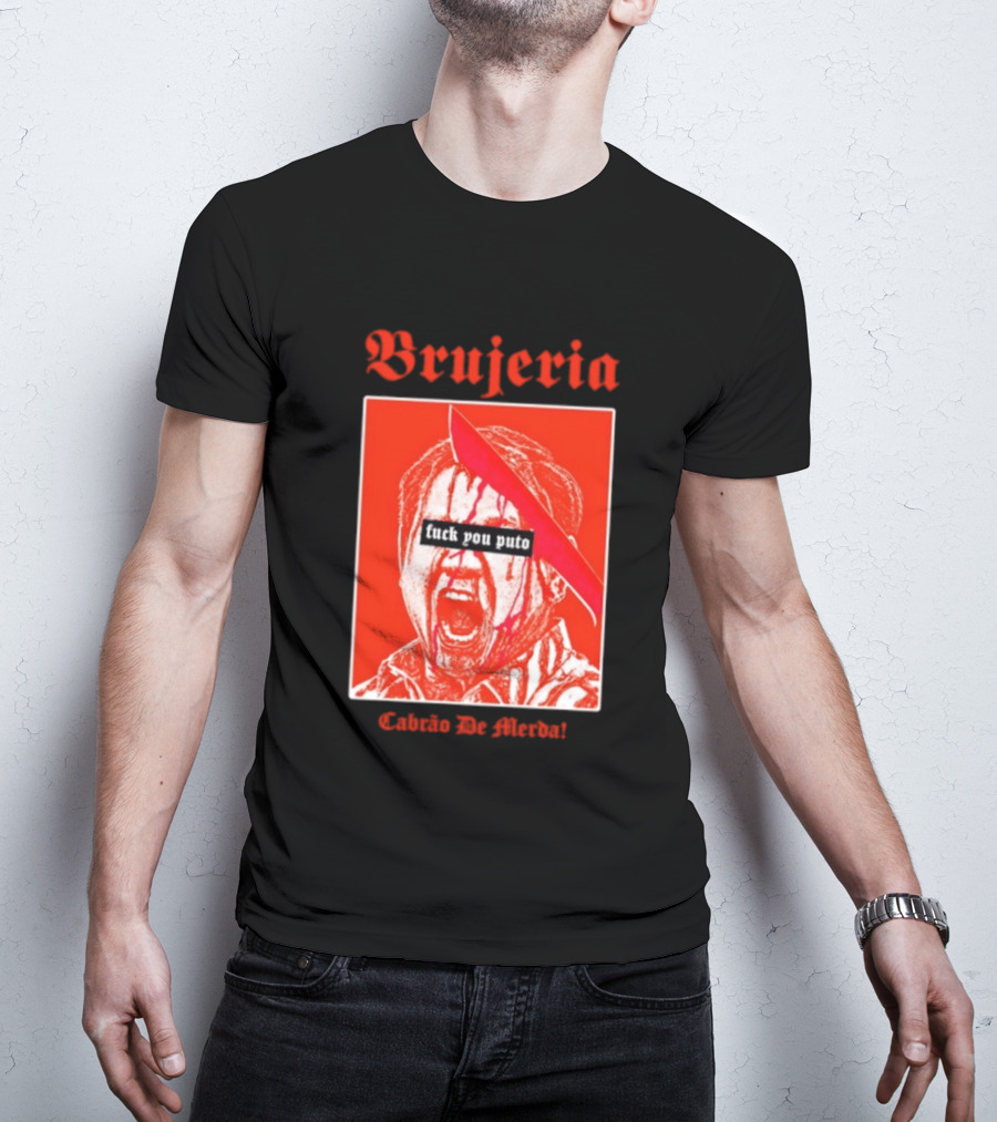 Brujeria Fuck You Puto Cabrao De Merda T-Shirt
