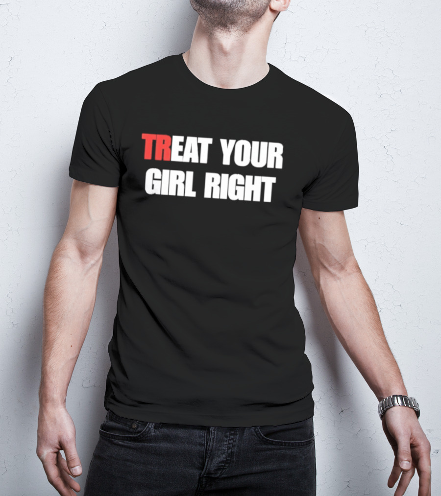 Treat Your Girl Right Trendy Red And White T-Shirt