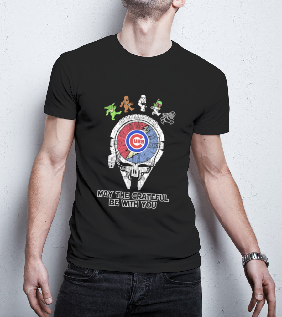Chicago Cubs Star Wars Grateful Dead Collaboration May The Grateful Be With You T-Shirt