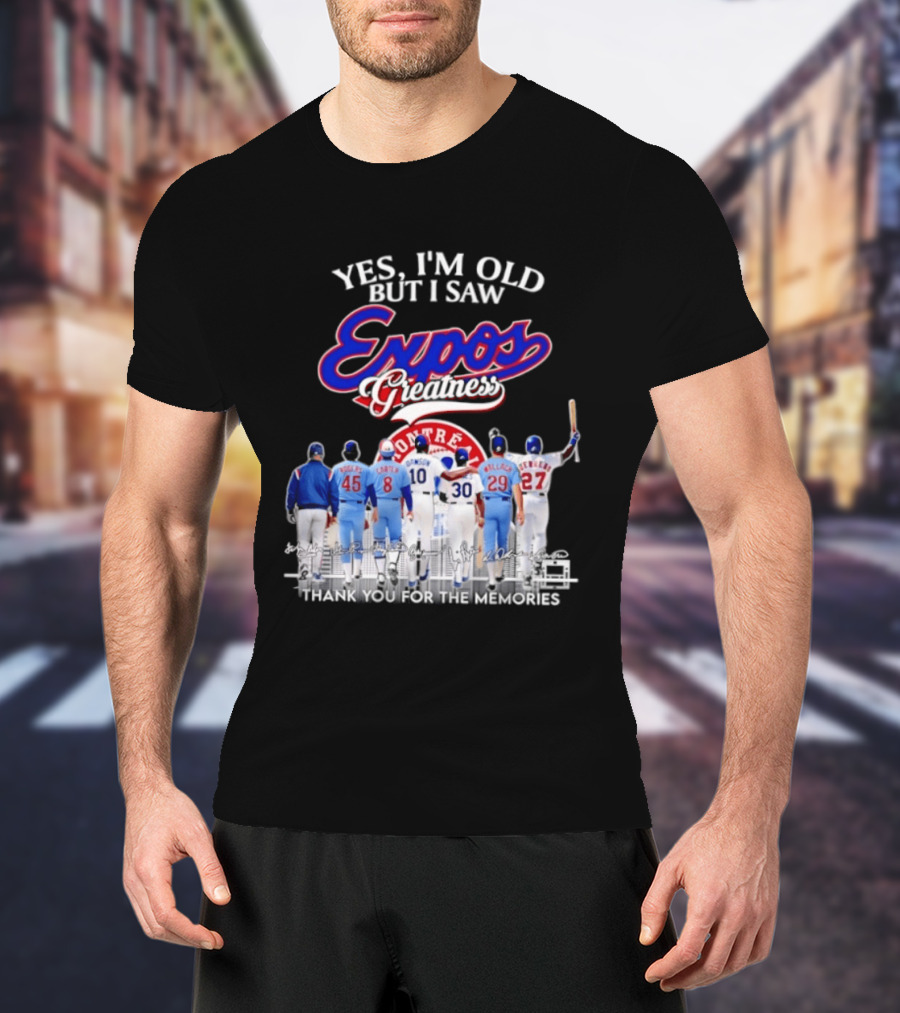 Yes I'm Old But I Saw Expos Greatness Montreal Expos Thank You For The Memories T-Shirt