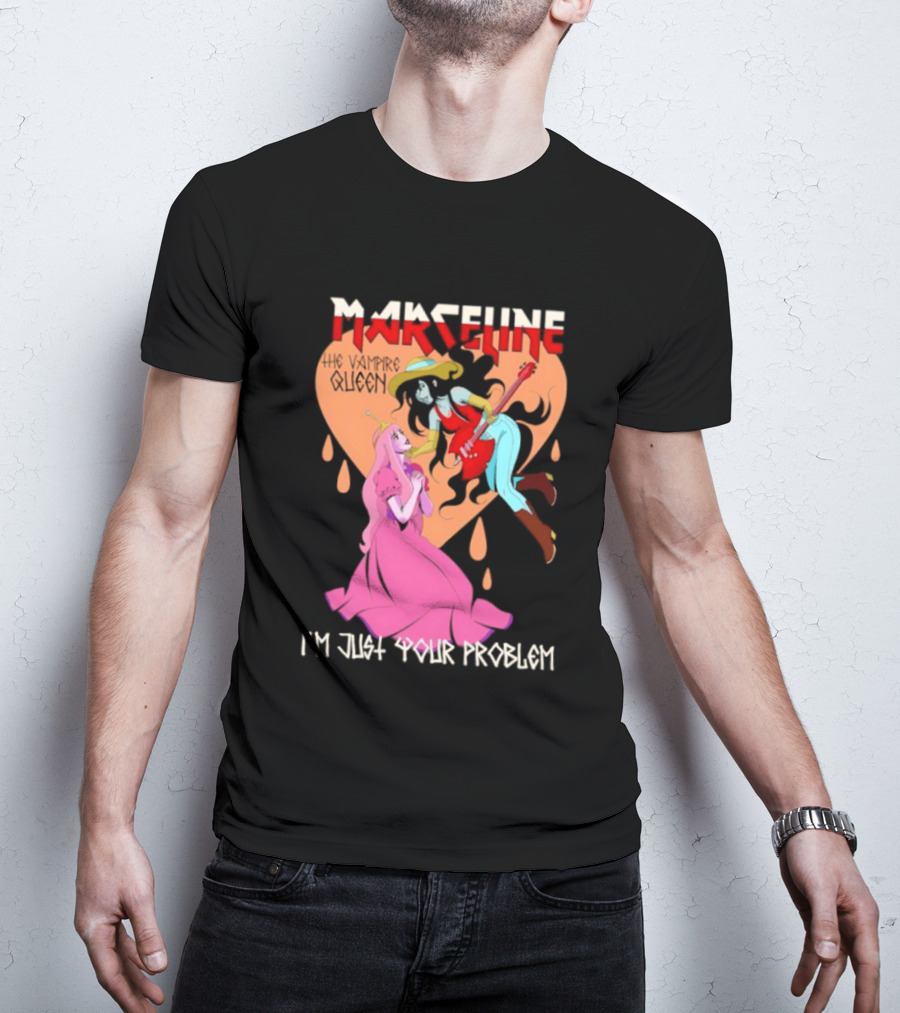 Marceline I'm Just Your Problem Adventure Time Fan T-Shirt
