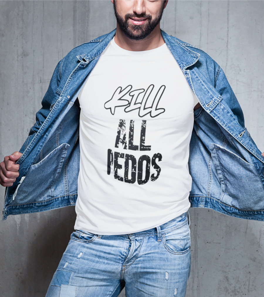 Kill All Pedos T-Shirt