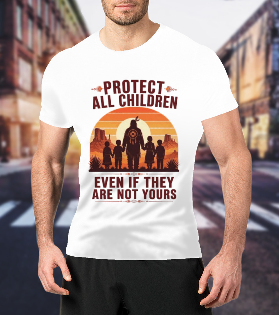 Protect All Children Even If They Are Not Yours Native American Sunset T-Shirt