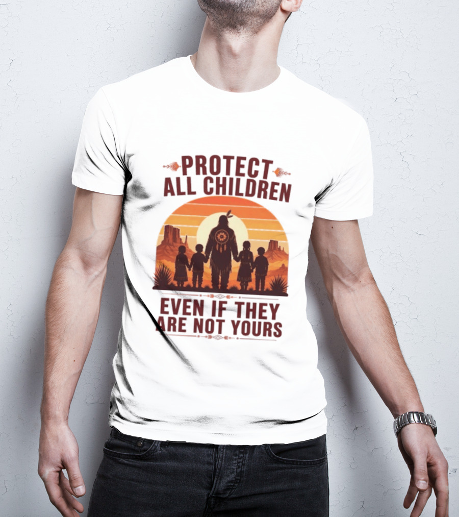 Protect All Children Even If They Are Not Yours Native American Sunset T-Shirt
