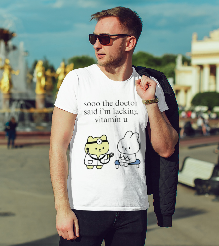 Sooo The Doctor Said I'm Lacking Vitamin U Cute Bear And Bunny T-Shirt