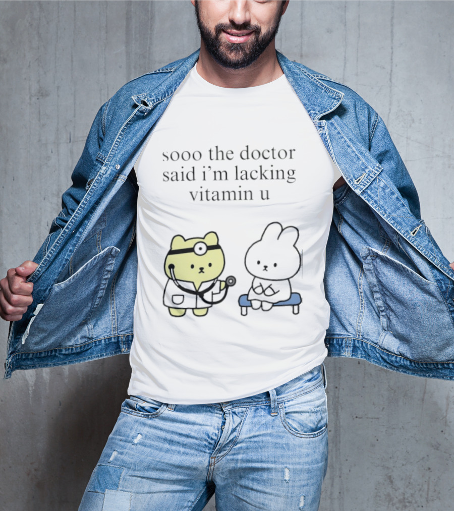 Sooo The Doctor Said I'm Lacking Vitamin U Cute Bear And Bunny T-Shirt
