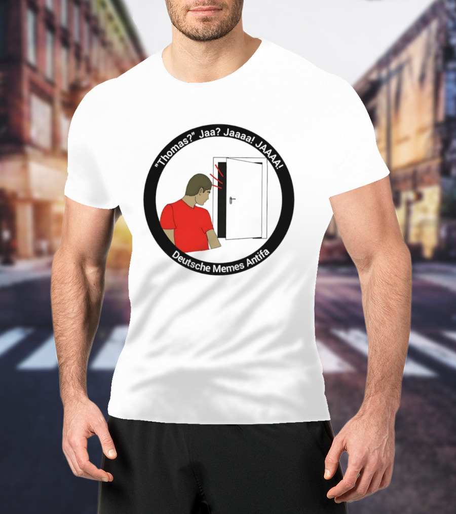 Thomas Jaa Jaaaa JAAAA Deutsche Memes Antifa Door Meme T-Shirt