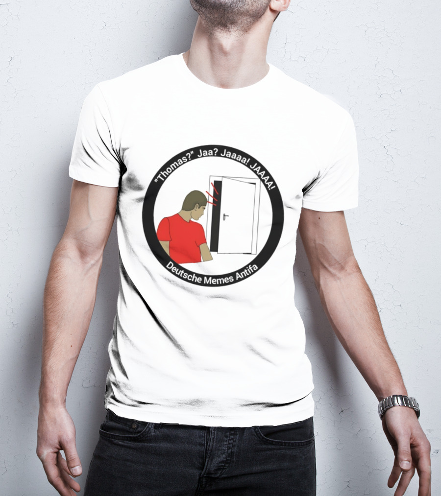Thomas Jaa Jaaaa JAAAA Deutsche Memes Antifa Door Meme T-Shirt
