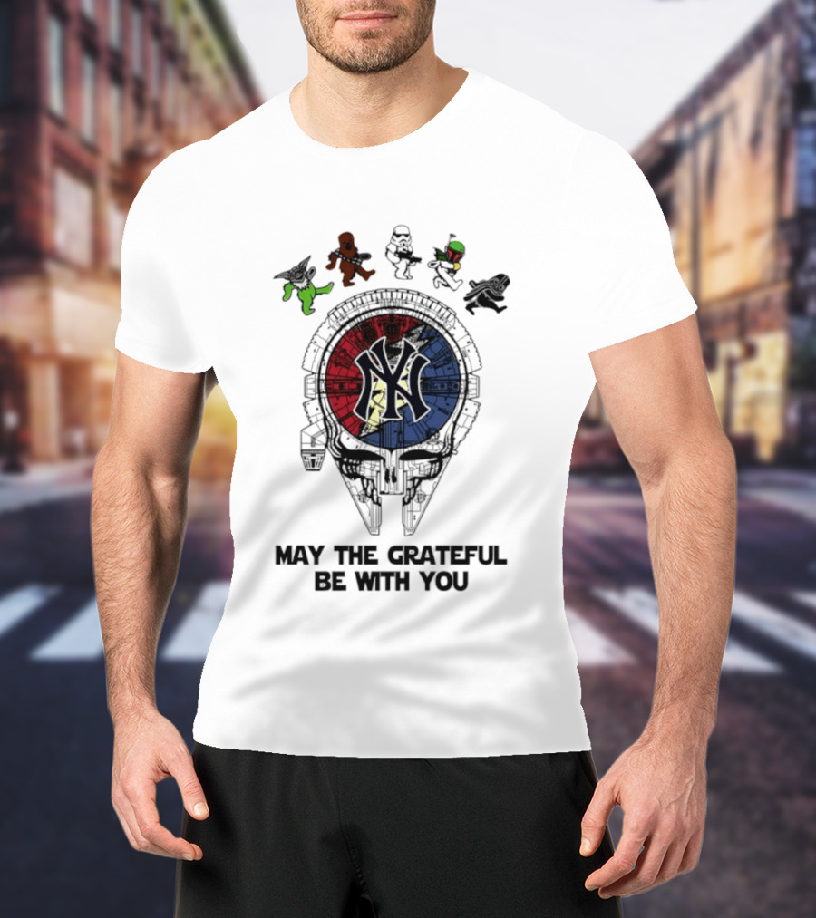 New York Yankees Star Wars May The Grateful Be With You T-Shirt