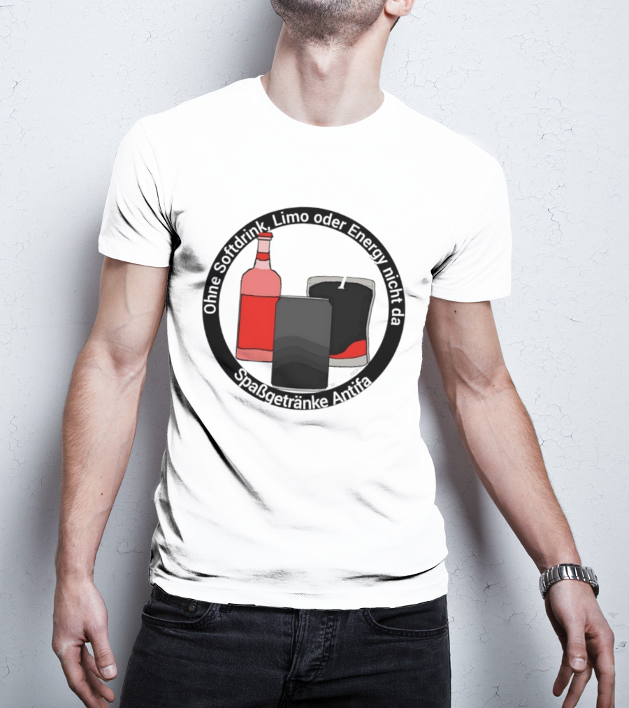 Ohne Softdrink Limo Oder Energy Nicht Da Spaßgetränke Antifa Getränke Flaschen T-Shirt
