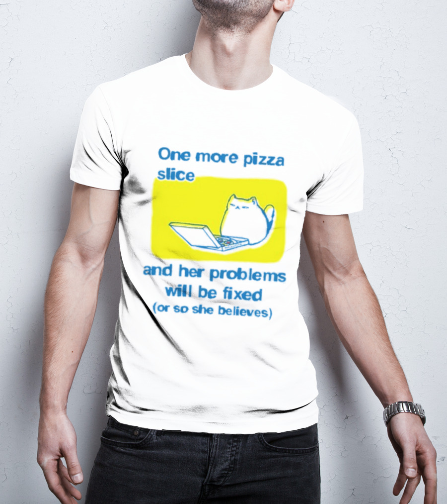 One More Pizza Slice And Her Problems Will Be Fixed Cat Eating Pizza T-Shirt
