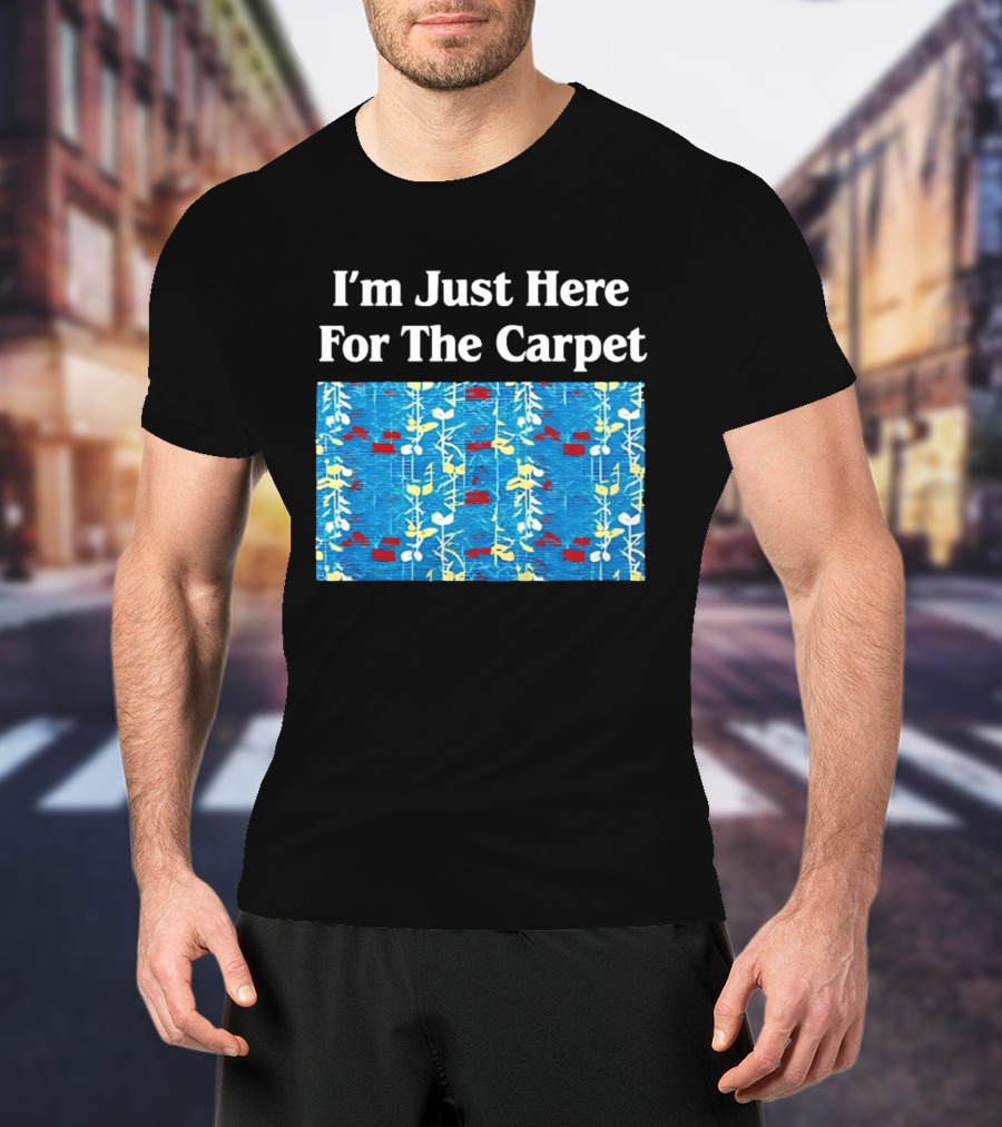 I'm Just Here For The Carpet Floral Blue T-Shirt