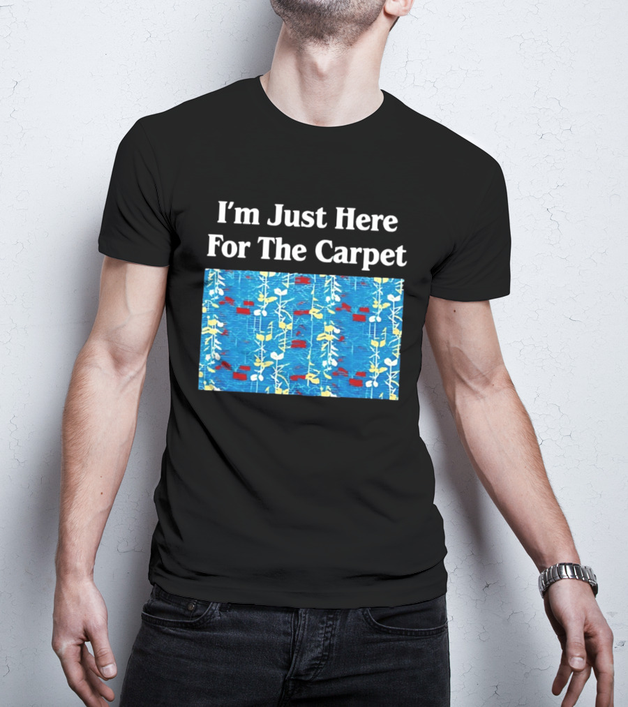 I'm Just Here For The Carpet Floral Blue T-Shirt