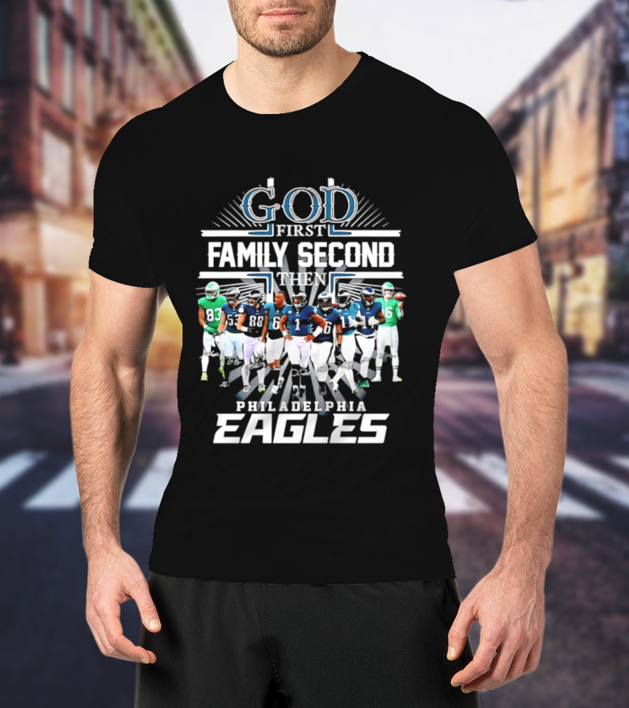 God First Family Second Then Philadelphia Eagles Player Signatures T-Shirt