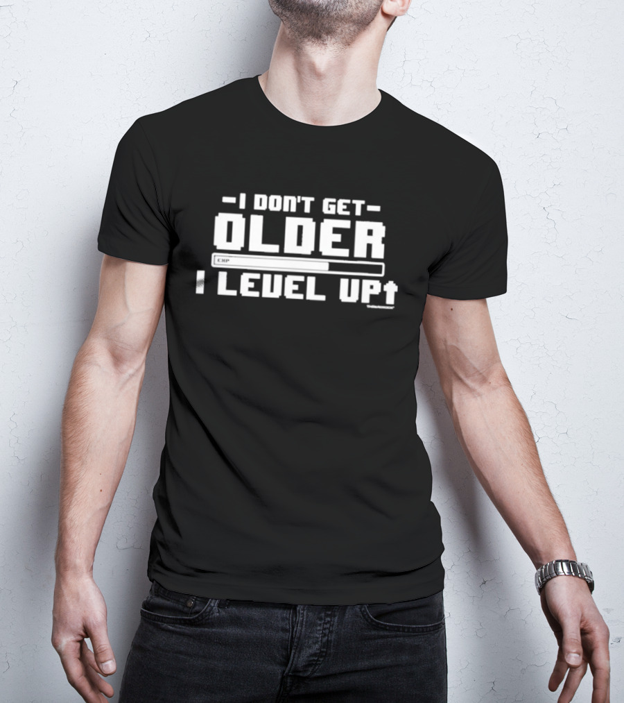 I Don't Get Older I Level Up Upgrade Progression Bar Gaming T-Shirt