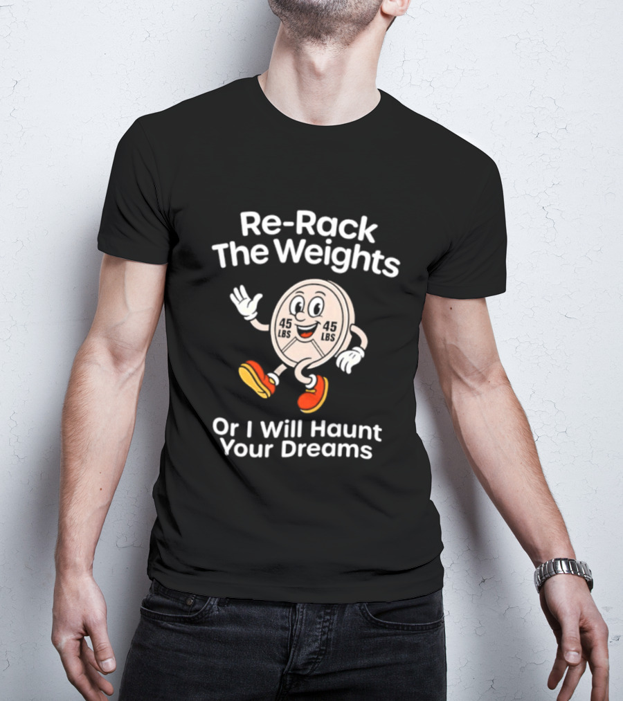 Re Rack The Weights Cartoon Character Warning To Gym Goers T-Shirt