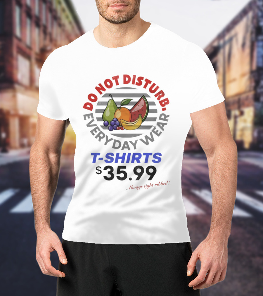 Do Not Disturb Everyday Wear Always Tight Ribbed Fruit Graphics 35.99 T-Shirt
