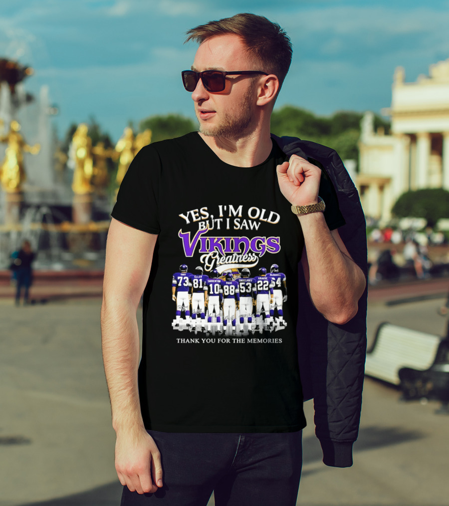 Yes I'm Old But I Saw Vikings Greatness Thank You For The Memories Tart Kellen Tarkenton Page Randle Birk Krause McDaniel T-Shirt