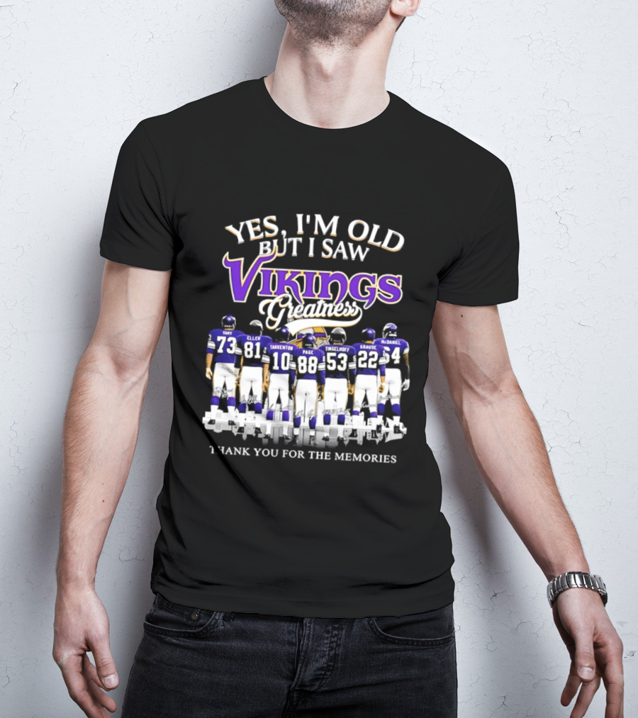 Yes I'm Old But I Saw Vikings Greatness Thank You For The Memories Tart Kellen Tarkenton Page Randle Birk Krause McDaniel T-Shirt