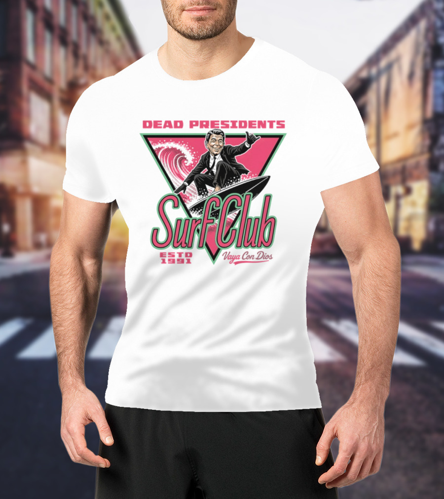 Ronald Reagan Dead Presidents Surf Club Estd 1991 Vaya Con Dios T-Shirt