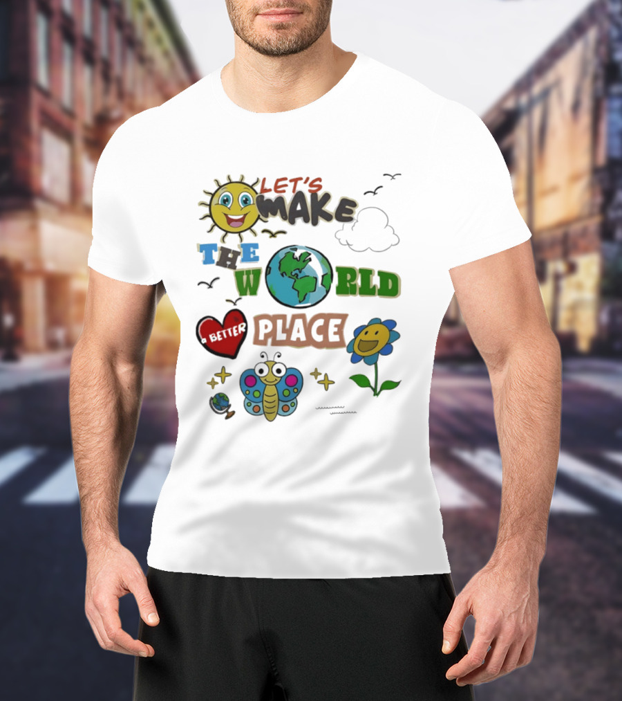 Let's Make The World A Better Place Earth Day Sun Heart Butterfly Flower T-Shirt