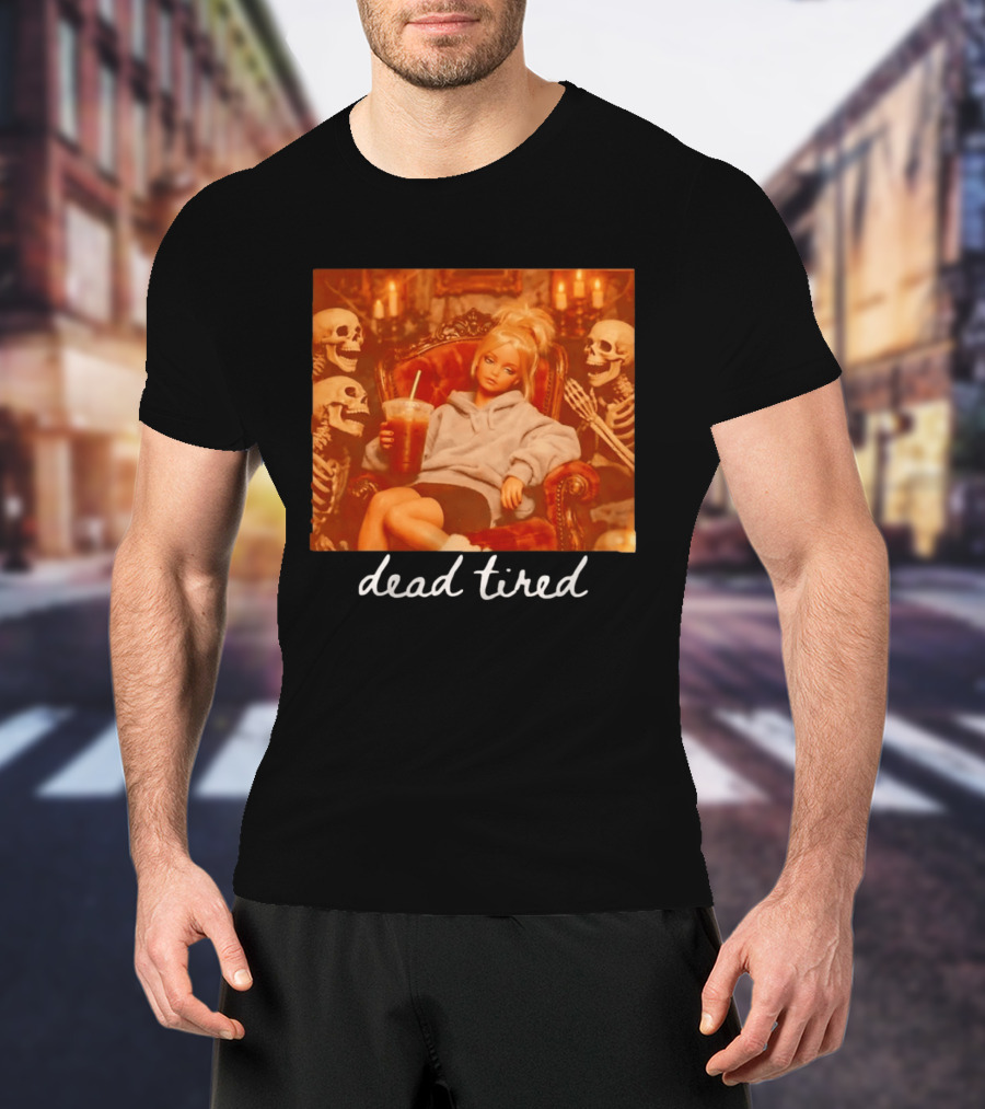Barbie Dead Tired Skeletons Coffee Chill Vibes T-Shirt