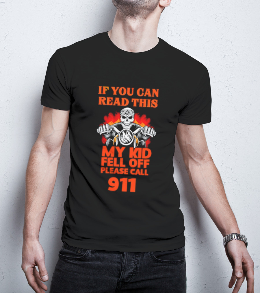 If You Can Read This My Kid Fell Off Please Call 911 Skull Motorcycle Flames T-Shirt