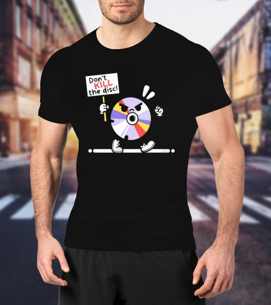 Don't Kill The Disc CD Tech Music Media Protest Cartoon T-Shirt
