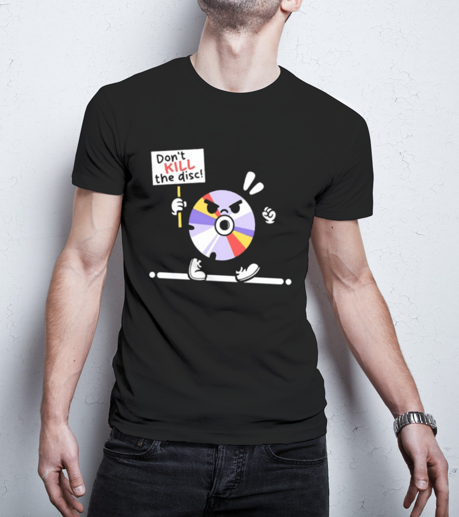 Don't Kill The Disc CD Tech Music Media Protest Cartoon T-Shirt