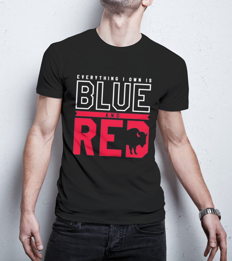 Everything I Own Is Blue And Red Buffalo Bills T-Shirt