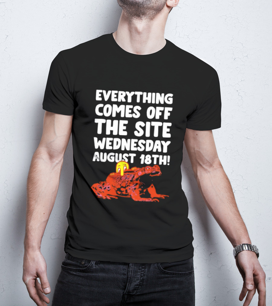 Everything Comes Off The Site Wednesday August 18th Frog T-Shirt