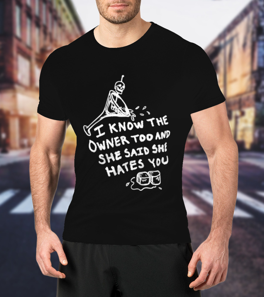 I Know The Owner Too And She Said She Hates You Alien Washing Hands T-Shirt
