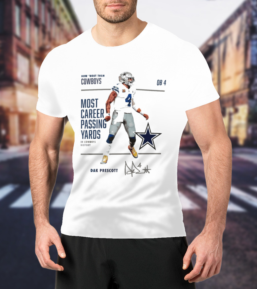 How Bout Them Cowboys Dak Prescott Most Career Passing Yards QB 4 Cowboys History T-Shirt